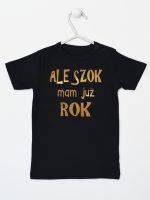 ale szok mam już rok nadruk złoty koszulka z krótkim rękawem kolor czarny 227 ale szok mam już rok nadruk złoty koszulka z krótkim rękawem kolor czarny 227