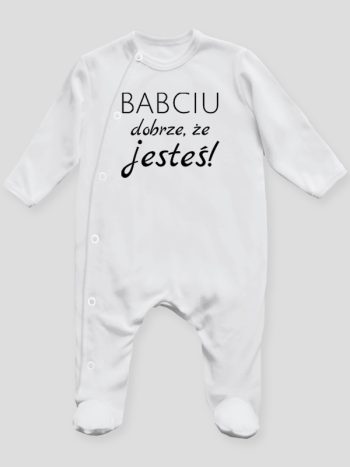 babciu dobrze że jesteś pajacyk śpioszek ze stópkami 178