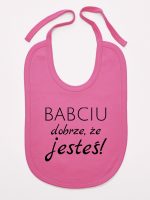 babciu dobrze że jesteś śliniak niemowlęcy kolor ciemny różowy 178