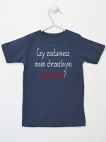 czy zostaniesz m0im chrzestnym z imieniem koszulka z krótkim rękawem kolor granatowy 093
