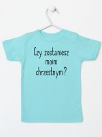 czy zostaniesz moim chrzestnym koszulka z krótkim rękawem kolor miętowy 134