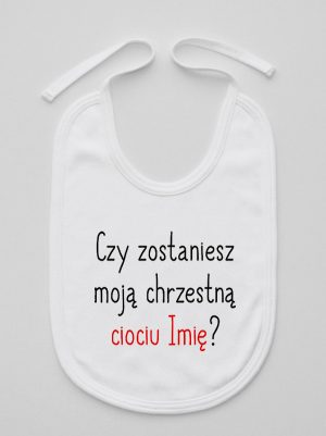 czy zostaniesz moją chrzestną ciociu z imieniem śliniak niemowlęcy kolor biały 092