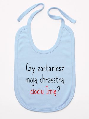 czy zostaniesz moją chrzestną ciociu z imieniem śliniak niemowlęcy kolor błękitny 092