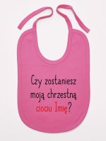 czy zostaniesz moją chrzestną ciociu z imieniem śliniak niemowlęcy kolor ciemny różowy 092