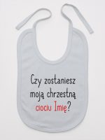 czy zostaniesz moją chrzestną ciociu z imieniem śliniak niemowlęcy kolor szary 092