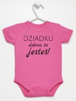 dziadku dobrze że jesteś body z krótkim rękawem kolor ciemny rózowy 179 dziadku dobrze że jesteś body z krótkim rękawem kolor ciemny rózowy 179