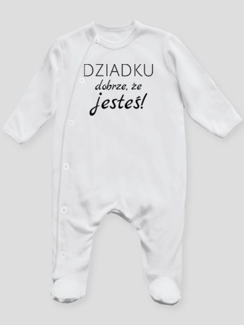 dziadku dobrze że jesteś pajacyk śpioszek ze stópkami 179