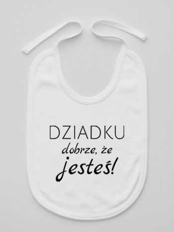 dziadku dobrze że jesteś śliniak niemowlęcy kolor biały 179
