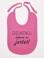 dziadku dobrze że jesteś śliniak niemowlęcy kolor ciemny różowy 179
