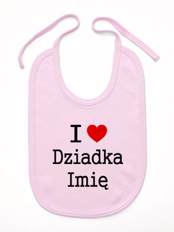 i love z imieniem dziadka śliniak niemowlęcy kolor różowy 165