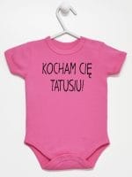 kocham cię tatusiu body z krótkim rękawem kolor ciemny rózowy 054