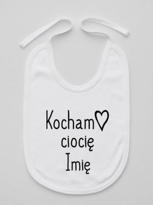 kocham ciocię z imieniem śliniak niemowlęcy kolor biały 101
