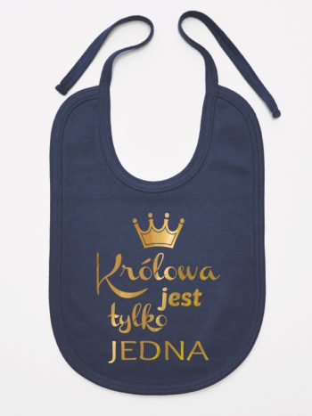 królowa jest tylko jedna nadruk złoty śliniak niemowlęcy kolor granatowy 231