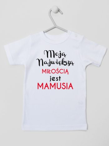 moją największą miłością jest mamusia koszulka z krótkim rękawem kolor biały 191