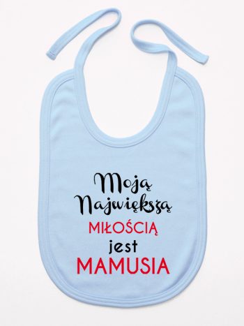 moją największą miłością jest mamusia śliniak niemowlęcy kolor błękitny 191