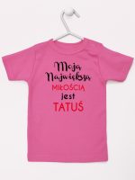 moją największą miłością jest tatuś koszulka z krótkim rękawem kolor ciemny różowy 190