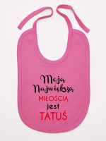 moją największą miłością jest tatuś śliniak niemowlęcy kolor ciemny różowy 190 moją największą miłością jest tatuś śliniak niemowlęcy kolor ciemny różowy 190