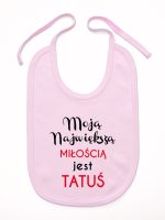 moją największą miłością jest tatuś śliniak niemowlęcy kolor różowy 190 moją największą miłością jest tatuś śliniak niemowlęcy kolor różowy 190