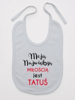 moją największą miłością jest tatuś śliniak niemowlęcy kolor szary 190 moją największą miłością jest tatuś śliniak niemowlęcy kolor szary 190