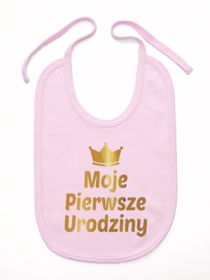 moje pierwsze urodziny nadruk złoty śliniak niemowlęcy kolor różowy 140