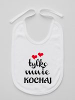 napis tylko mnie kochaj śliniak niemowlęcy kolor biały 204