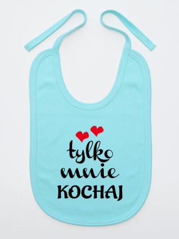 napis tylko mnie kochaj śliniak niemowlęcy kolor miętowy 204