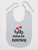 napis tylko mnie kochaj śliniak niemowlęcy kolor szary 204