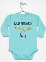 nasz pierwszy dzień taty z imieniem dziecka body z długim rękawem kolor miętowy 234 nasz pierwszy dzień taty z imieniem dziecka body z długim rękawem kolor miętowy 234