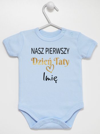 nasz pierwszy dzień taty z imieniem dziecka body z krótkim rękawem kolor błękitny 234