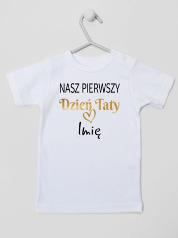 nasz pierwszy dzień taty z imieniem dziecka koszulka z krótkim rękawem kolor biały 234