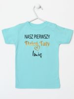 nasz pierwszy dzień taty z imieniem dziecka koszulka z krótkim rękawem kolor miętowy 234 nasz pierwszy dzień taty z imieniem dziecka koszulka z krótkim rękawem kolor miętowy 234