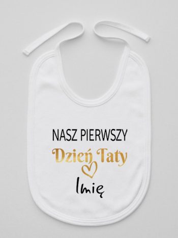 nasz pierwszy dzień taty z imieniem dziecka śliniak niemowlęcy kolor biały 234