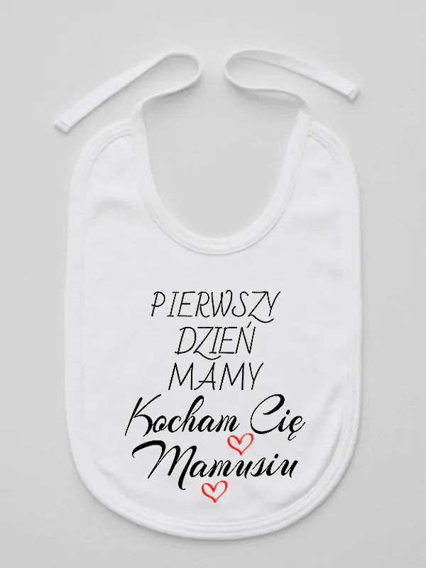 pierwszy dzień mamy kocham cię mamusiu śliniak niemowlęcy kolor biały 233