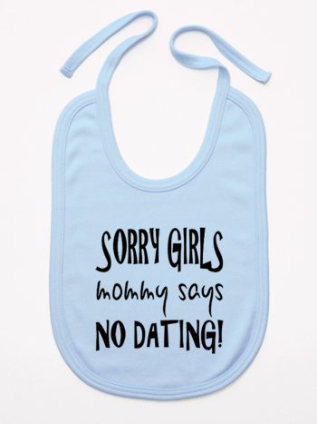 sorry girls mommy says no dating śliniak niemowlęcy kolor błękitny 186