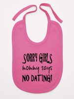 sorry girls mommy says no dating śliniak niemowlęcy kolor ciemny różowy 186