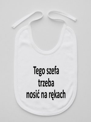 tego szefa trzeba nosić na rękach śliniak niemowlęcy kolor biały 132