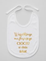 wszystkiego najlepszego ciociu z twoim tekstem śliniak niemowlęcy kolor biały 206