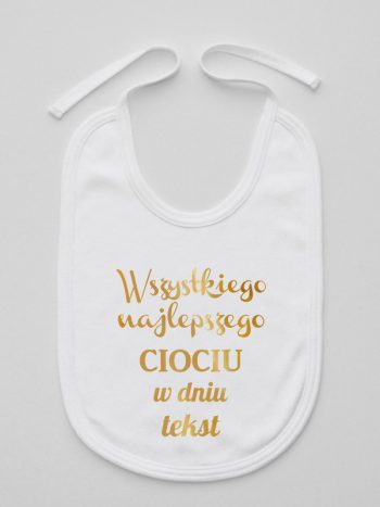 wszystkiego najlepszego ciociu z twoim tekstem śliniak niemowlęcy kolor biały 206