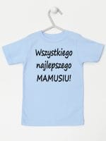 wszystkiego najlepszego mamusiu koszulka z krótkim rękawem kolor błękitny 044