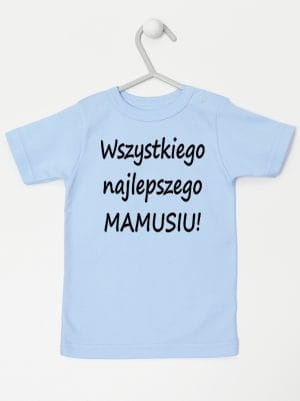 wszystkiego najlepszego mamusiu koszulka z krótkim rękawem kolor błękitny 044