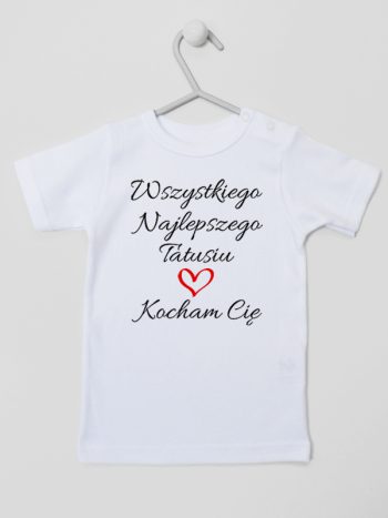 wszystkiego najlepszego tatusiu kocham cię koszulka z krótkim rękawem kolor biały 244