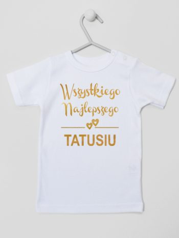 wszystkiego najlepszego tatusiu nadruk złoty koszulka z krótkim rękawem kolor biały 211