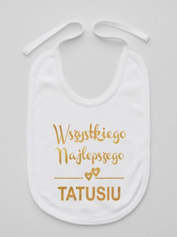 wszystkiego najlepszego tatusiu nadruk złoty śliniak niemowlęcy kolor biały 211