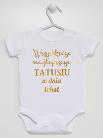 wszystkiego najlepszego tatusiu z własnym tekstem body z krótkim rękawem kolor biały 201