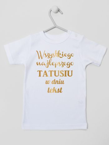 wszystkiego najlepszego tatusiu z własnym tekstem koszulka z krótkim rękawem kolor biały 201