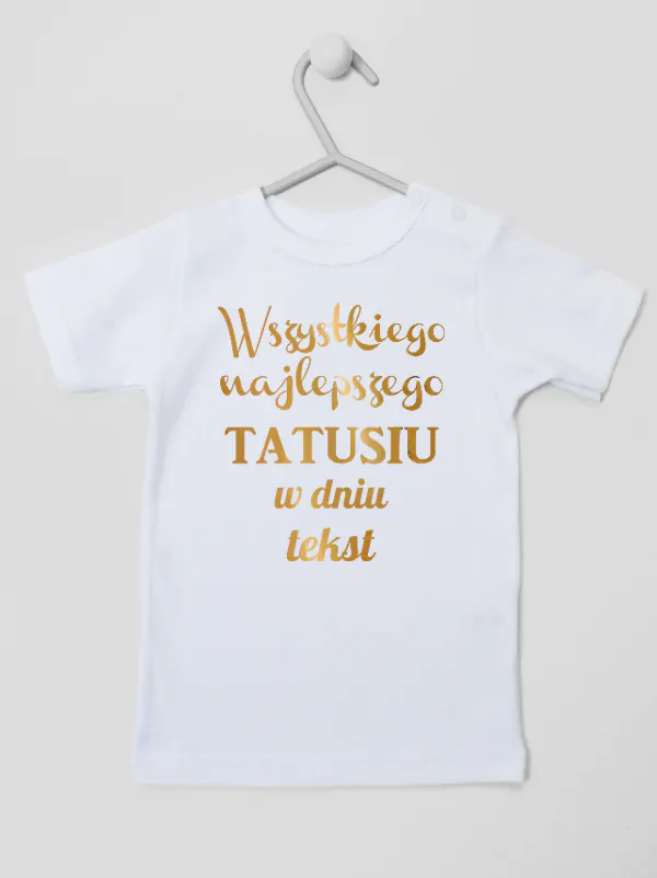 wszystkiego najlepszego tatusiu z własnym tekstem koszulka z krótkim rękawem kolor biały 201