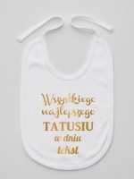 wszystkiego najlepszego tatusiu z własnym tekstem śliniak niemowlęcy kolor biały 201