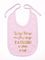 wszystkiego najlepszego tatusiu z własnym tekstem śliniak niemowlęcy kolor różowy 201