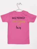 nasz pierwszy dzien mamy z imieniem koszulka z krótkim rękawem kolor ciemny różowy 260